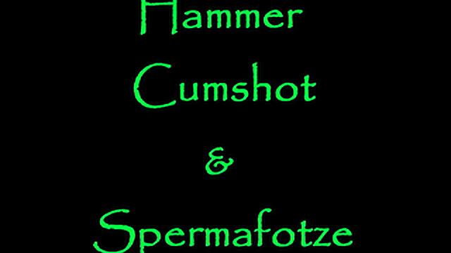 Hammer Cumshot & Spermafotze